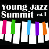 Young Jazz Summit vol.1 （presented by Jazzdream.net）ピアノトリオ＋1 未来のジャズ界を担う20代プレイヤーが集結。（当日の収益金の一部を被災された皆様に寄付させて頂きます。）
