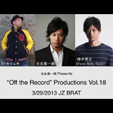 光永泰一朗 Presents "Off the Record" Productions Vol.18〜「オフレコ」がJZ Bratで進化を遂げる！〜