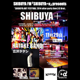 SHIBUYA FM 「SHIBUYA＋α」presents 「SHIBUYA ART FESTIVAL 2014 after party live@JZ Brat」SHIBUYA+