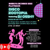 SHIBUYA DE DISCO 2022 ～PLAY BACK～<br>DISCO ZOOTOPIA featuring DJ OSSHY 1st LIVE