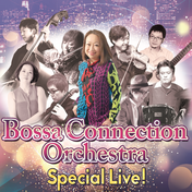 Bossa Connection Orchestra Special Live!