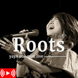 yayA oneman Live ヤヤノオト -Roots-