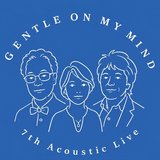 GENTLE ON MY MIND 7th Acoustic Live